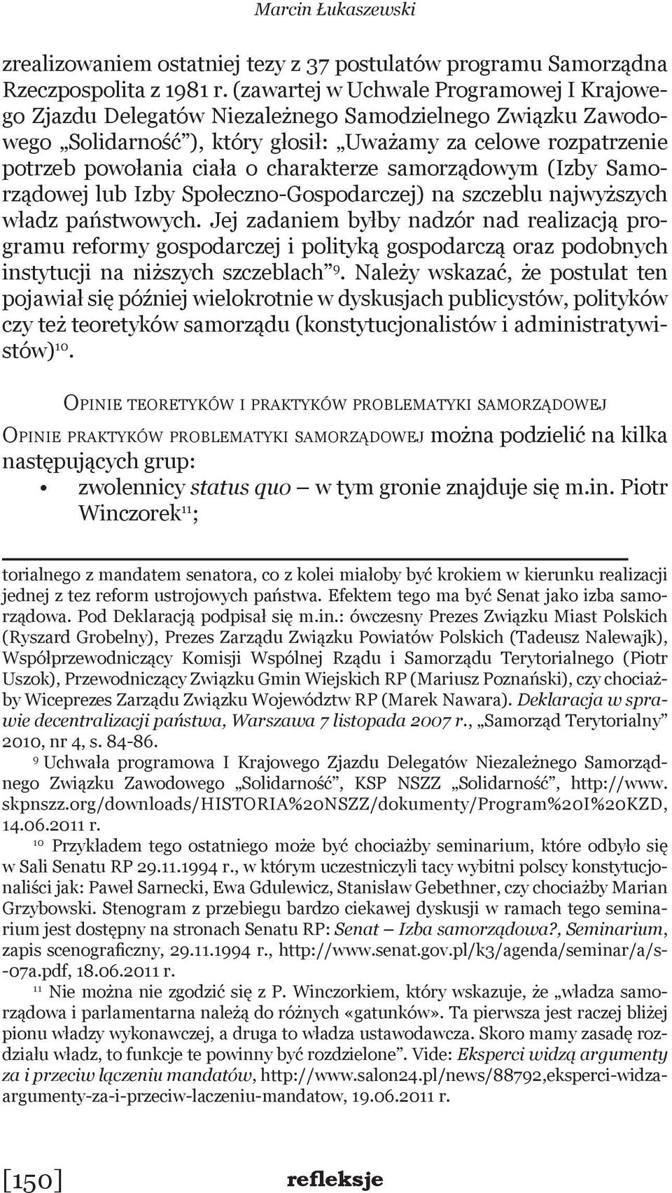 charakterze samorządowym (Izby Samorządowej lub Izby Społeczno-Gospodarczej) na szczeblu najwyższych władz państwowych.