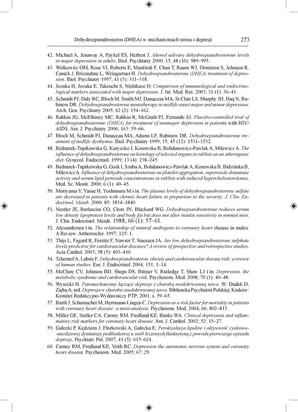 Dehydroepiandrosterone (DHEA) treatment of depression. Biol. Psychiatry 1997; 41 (3): 311 318. 44. Jozuka H, Jozuka E, Takeuchi S, Nishikaze O.