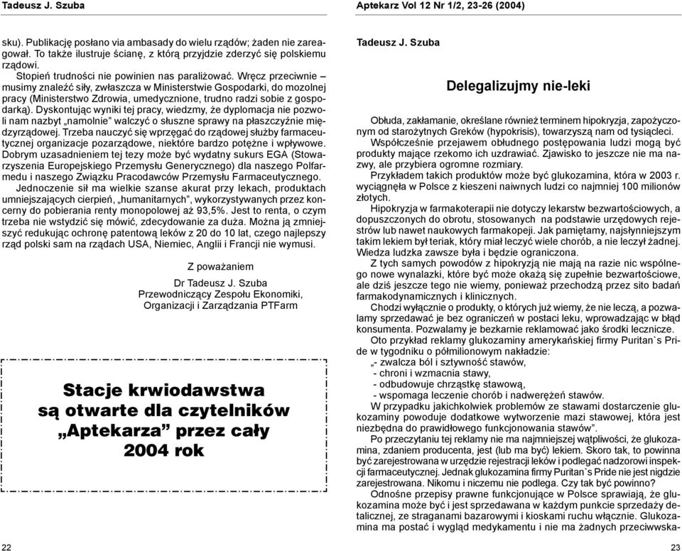 Wręcz przeciwnie musimy znaleźć siły, zwłaszcza w Ministerstwie Gospodarki, do mozolnej pracy (Ministerstwo Zdrowia, umedycznione, trudno radzi sobie z gospodarką).