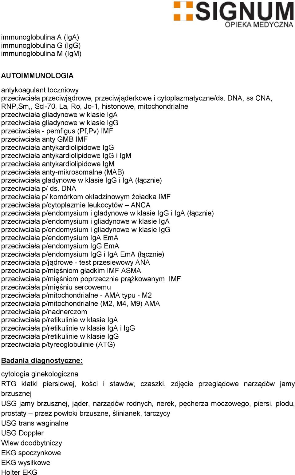 GMB IMF przeciwciała antykardiolipidowe IgG przeciwciała antykardiolipidowe IgG i IgM przeciwciała antykardiolipidowe IgM przeciwciała anty-mikrosomalne (MAB) przeciwciała gladynowe w klasie IgG i