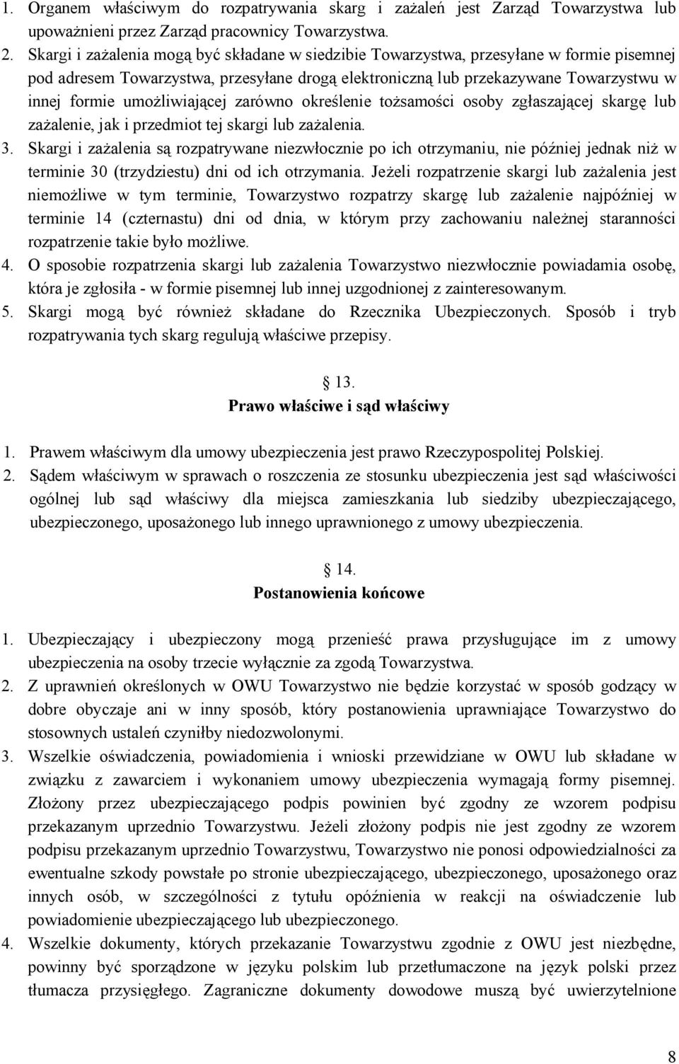 umożliwiającej zarówno określenie tożsamości osoby zgłaszającej skargę lub zażalenie, jak i przedmiot tej skargi lub zażalenia. 3.