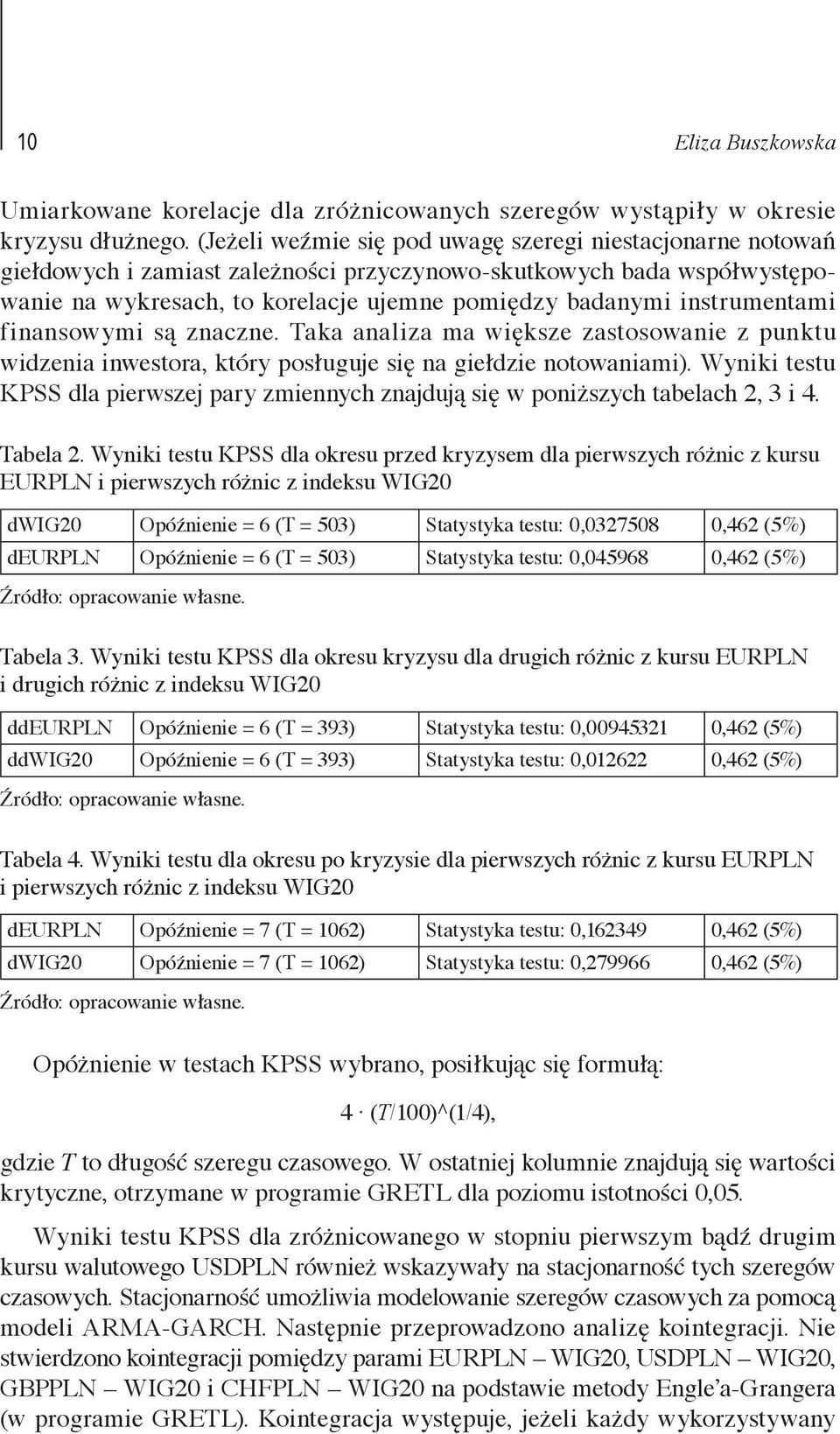 instrumentami finansowymi są znaczne. Taka analiza ma większe zastosowanie z punktu widzenia inwestora, który posługuje się na giełdzie notowaniami).