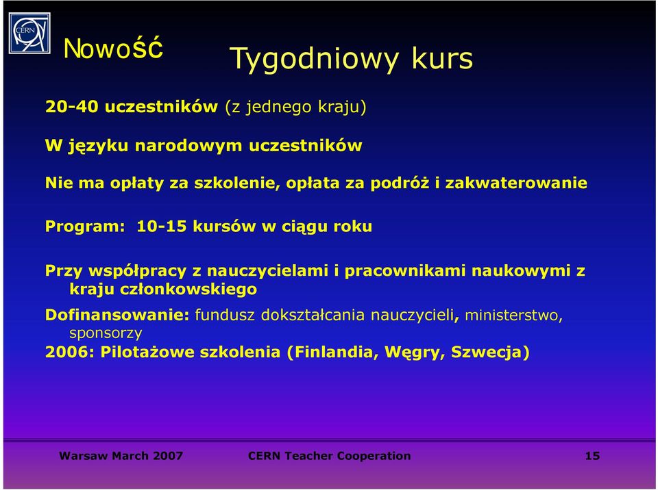 nauczycielami i pracownikami naukowymi z kraju członkowskiego Dofinansowanie: fundusz dokształcania