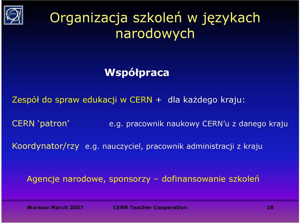 g. nauczyciel, pracownik administracji z kraju Agencje narodowe, sponsorzy