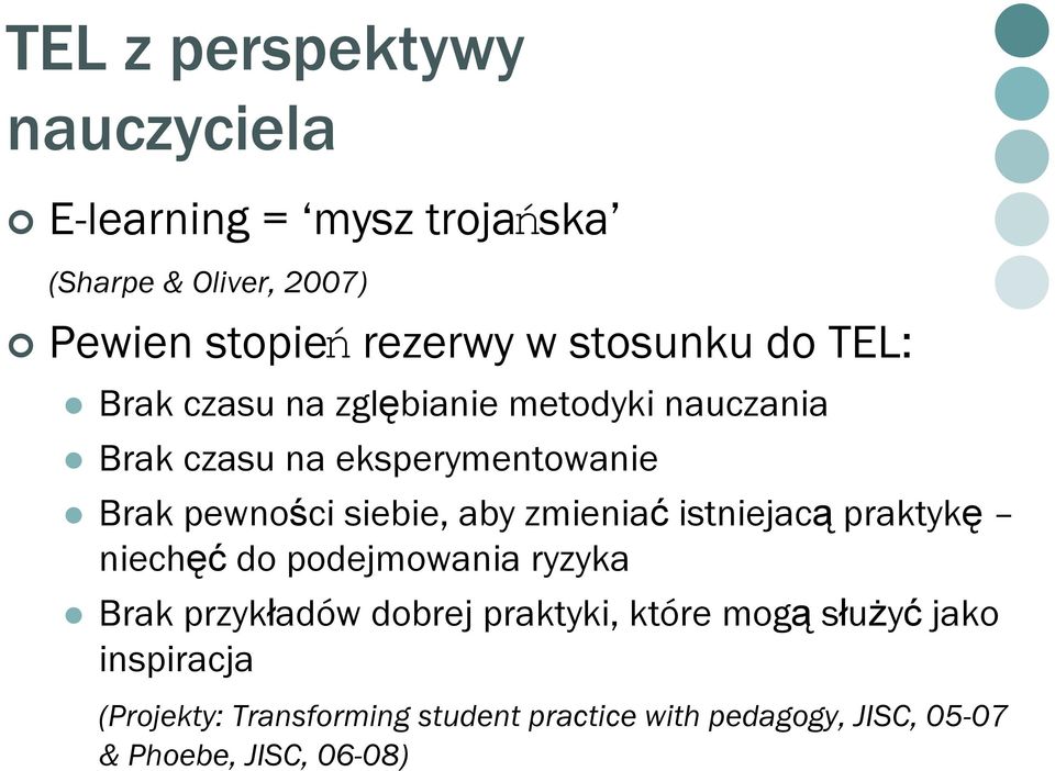 siebie, aby zmieniać istniejacą praktykę niechęć do podejmowania ryzyka Brak przykładów dobrej praktyki, które