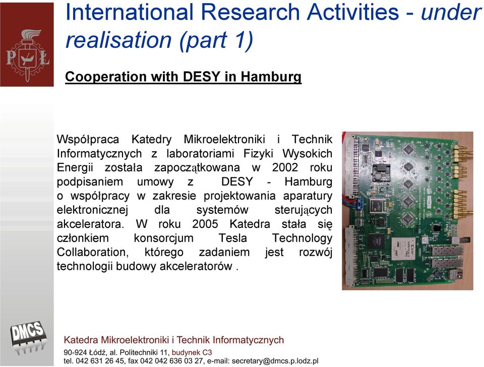 podpisaniem umowy z DESY - Hamburg o współpracy w zakresie projektowania aparatury elektronicznej dla systemów sterujących