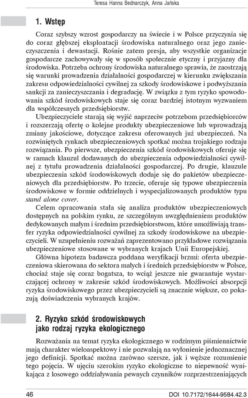 Ro nie zatem presja, aby wszystkie organizacje gospodarcze zachowywa y si w sposób spo ecznie etyczny i przyjazny dla rodowiska.