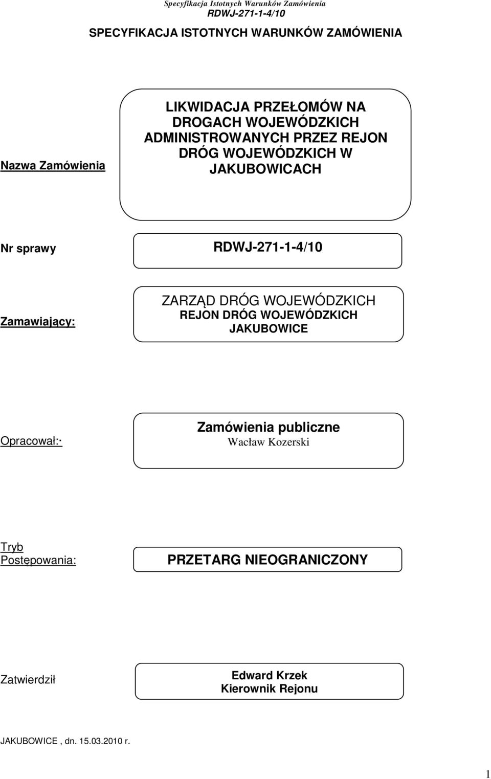 ZARZĄD DRÓG WOJEWÓDZKICH REJON DRÓG WOJEWÓDZKICH JAKUBOWICE Opracował: Zamówienia publiczne Wacław