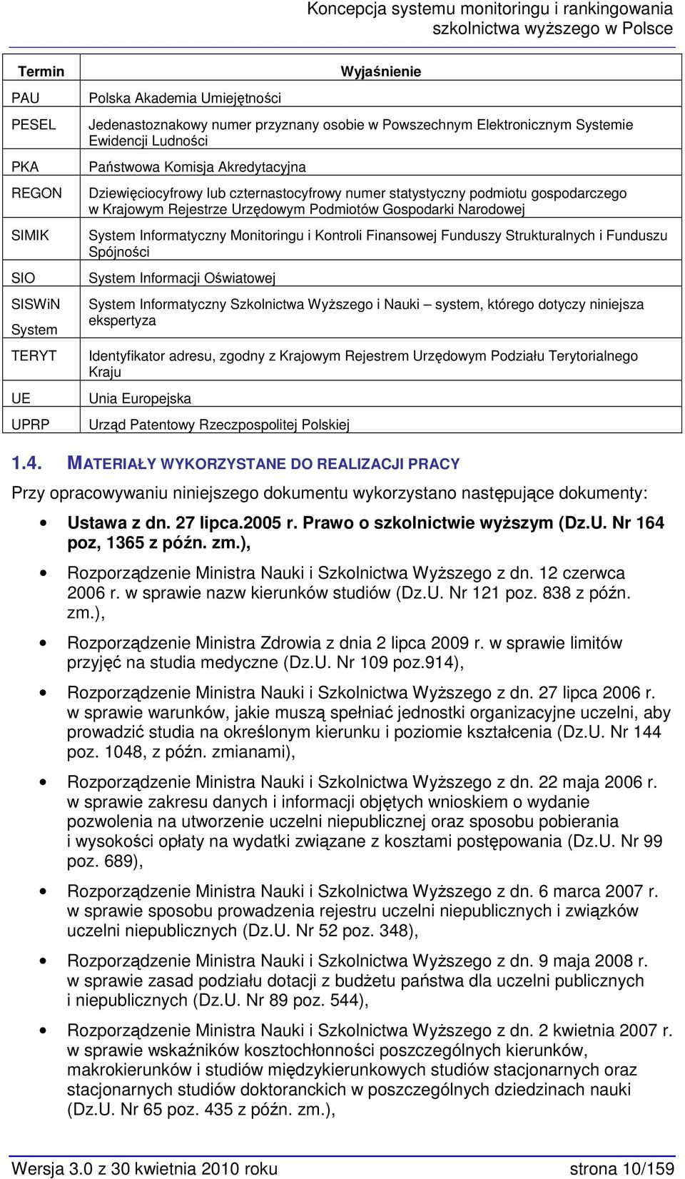 Urzędwym Pdmitów Gspdarki Nardwej System Infrmatyczny Mnitringu i Kntrli Finanswej Funduszy Strukturalnych i Funduszu Spójnści System Infrmacji Oświatwej System Infrmatyczny Szklnictwa Wyższeg i