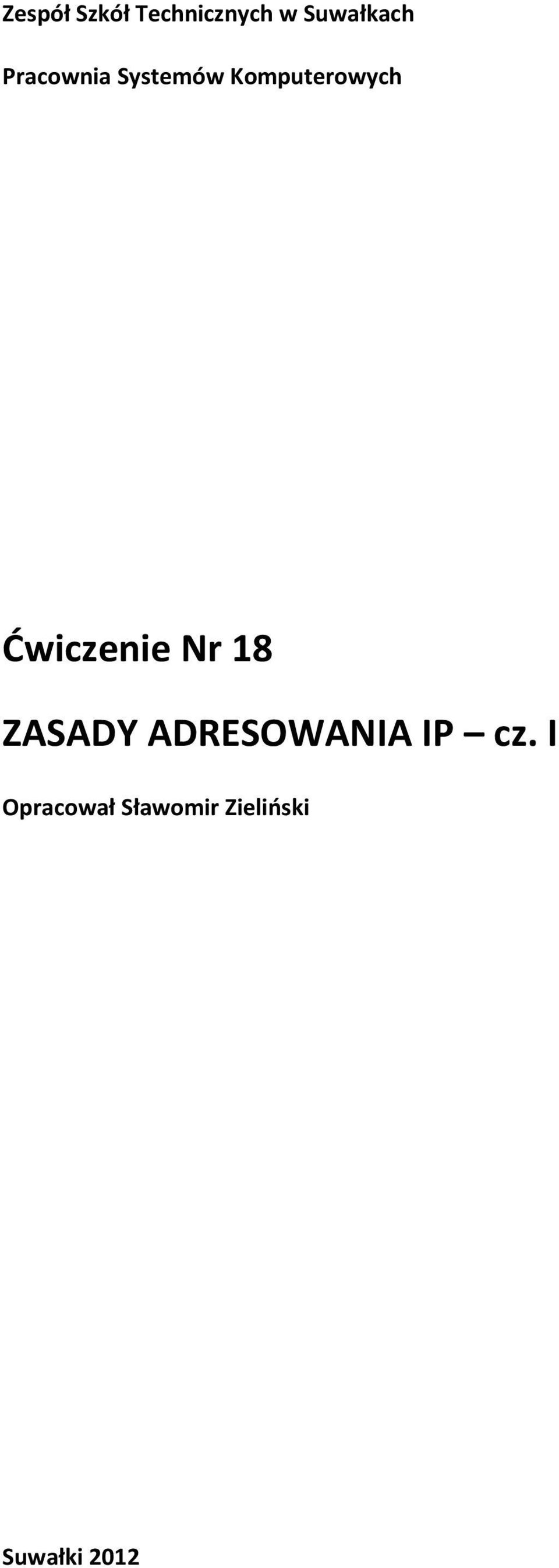 Ćwiczenie Nr 18 ZASADY ADRESOWANIA IP