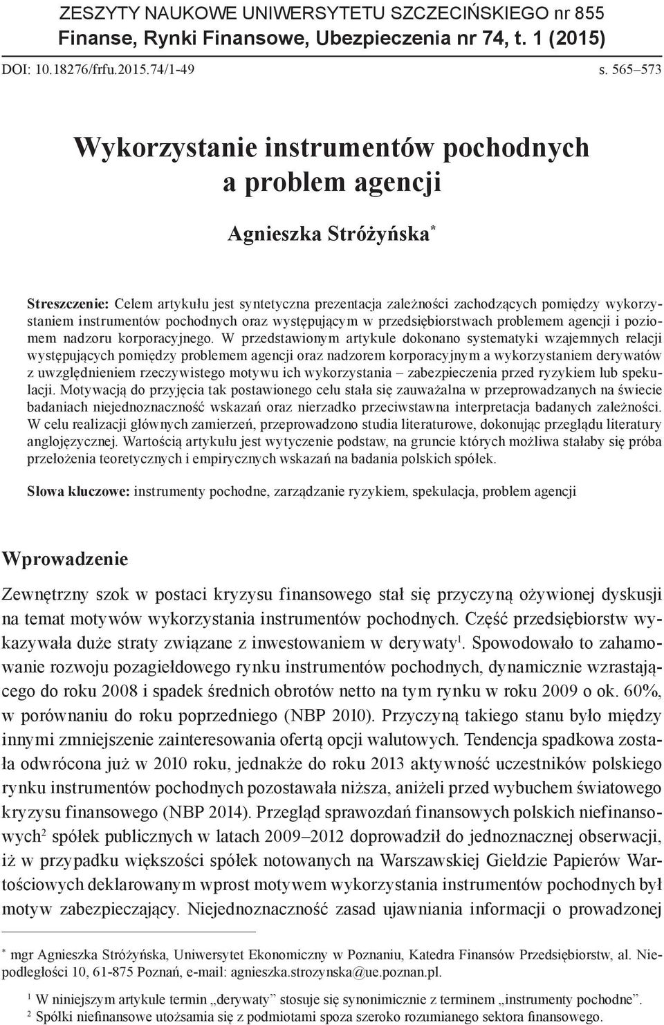 instrumentów pochodnych oraz występującym w przedsiębiorstwach problemem agencji i poziomem nadzoru korporacyjnego.