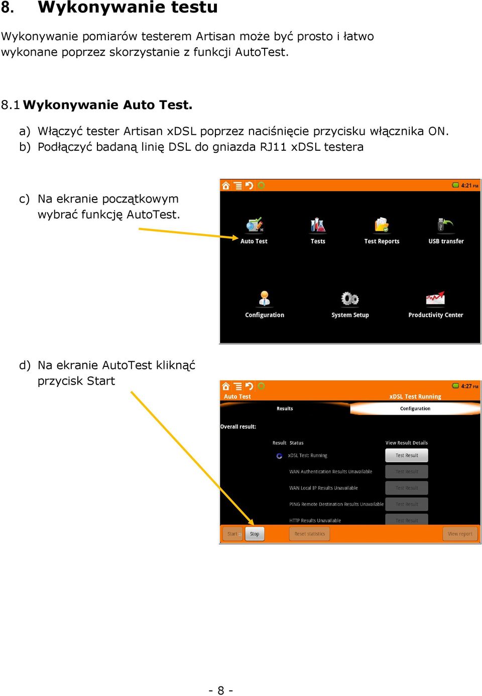 a) Włączyć tester Artisan xdsl poprzez naciśnięcie przycisku włącznika ON.