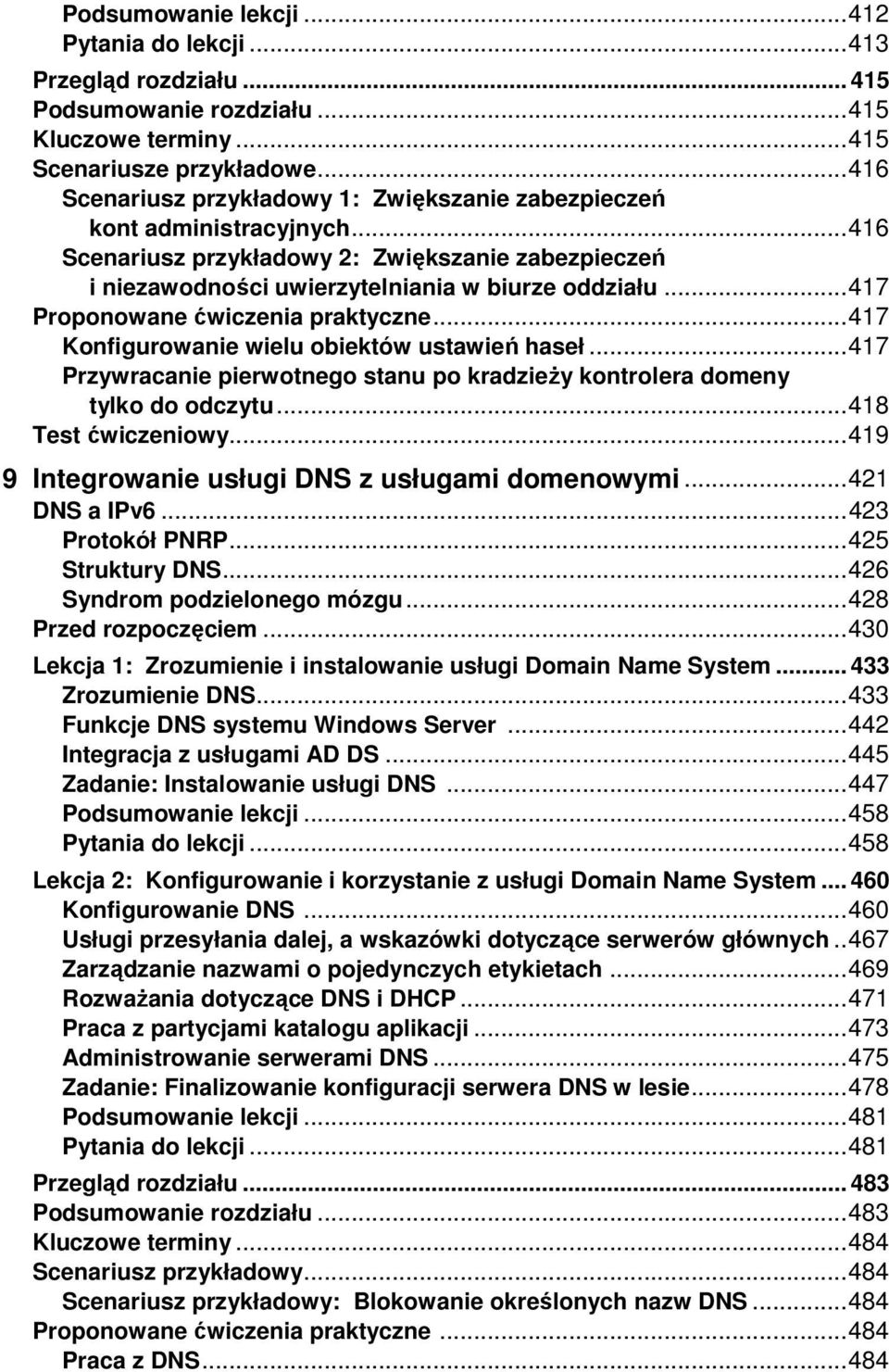 .. 417 Proponowane ćwiczenia praktyczne... 417 Konfigurowanie wielu obiektów ustawień haseł... 417 Przywracanie pierwotnego stanu po kradzieŝy kontrolera domeny tylko do odczytu... 418 Test ćwiczeniowy.