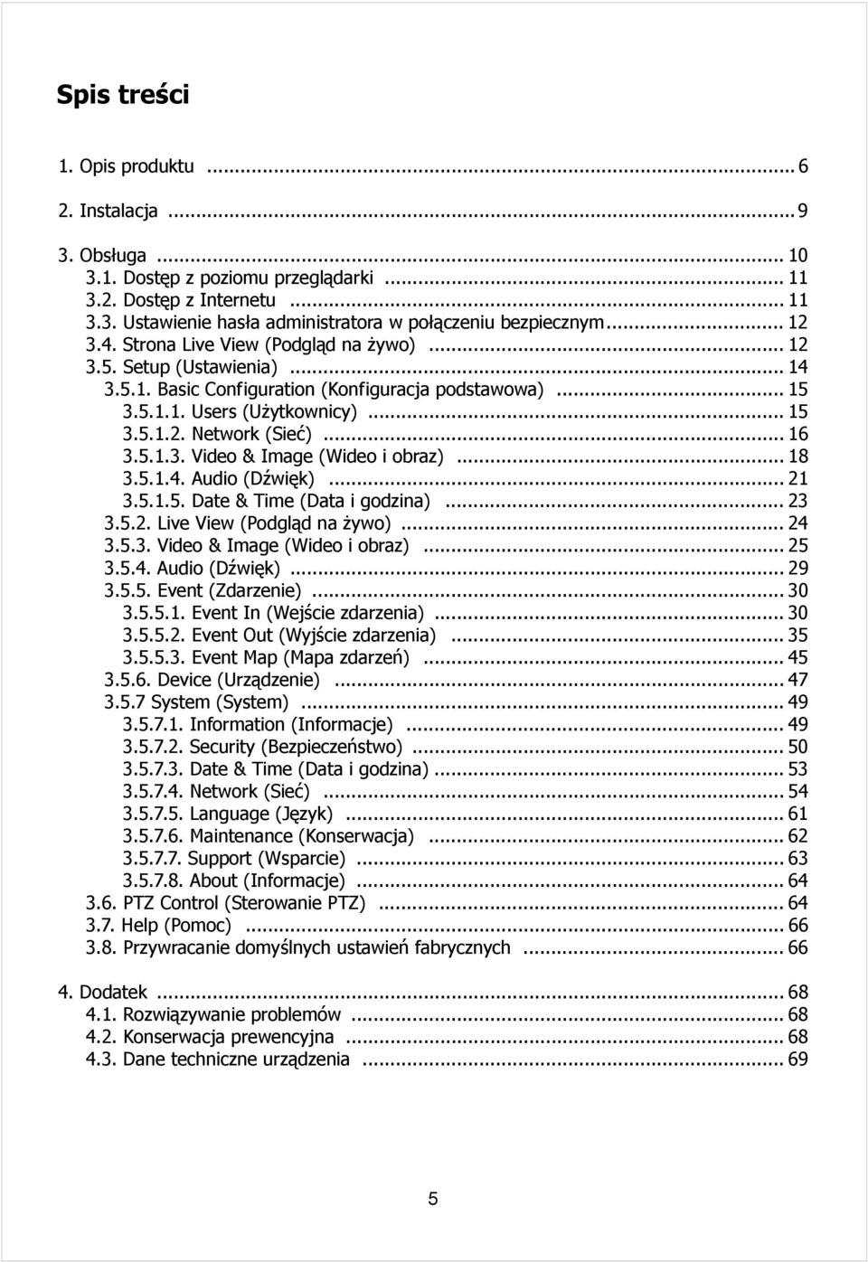 .. 16 3.5.1.3. Video & Image (Wideo i obraz)... 18 3.5.1.4. Audio (Dźwięk)... 21 3.5.1.5. Date & Time (Data i godzina)... 23 3.5.2. Live View (Podgląd na żywo)... 24 3.5.3. Video & Image (Wideo i obraz)... 25 3.