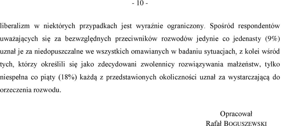 niedopuszczalne we wszystkich omawianych w badaniu sytuacjach, z kolei wśród tych, którzy określili się jako zdecydowani