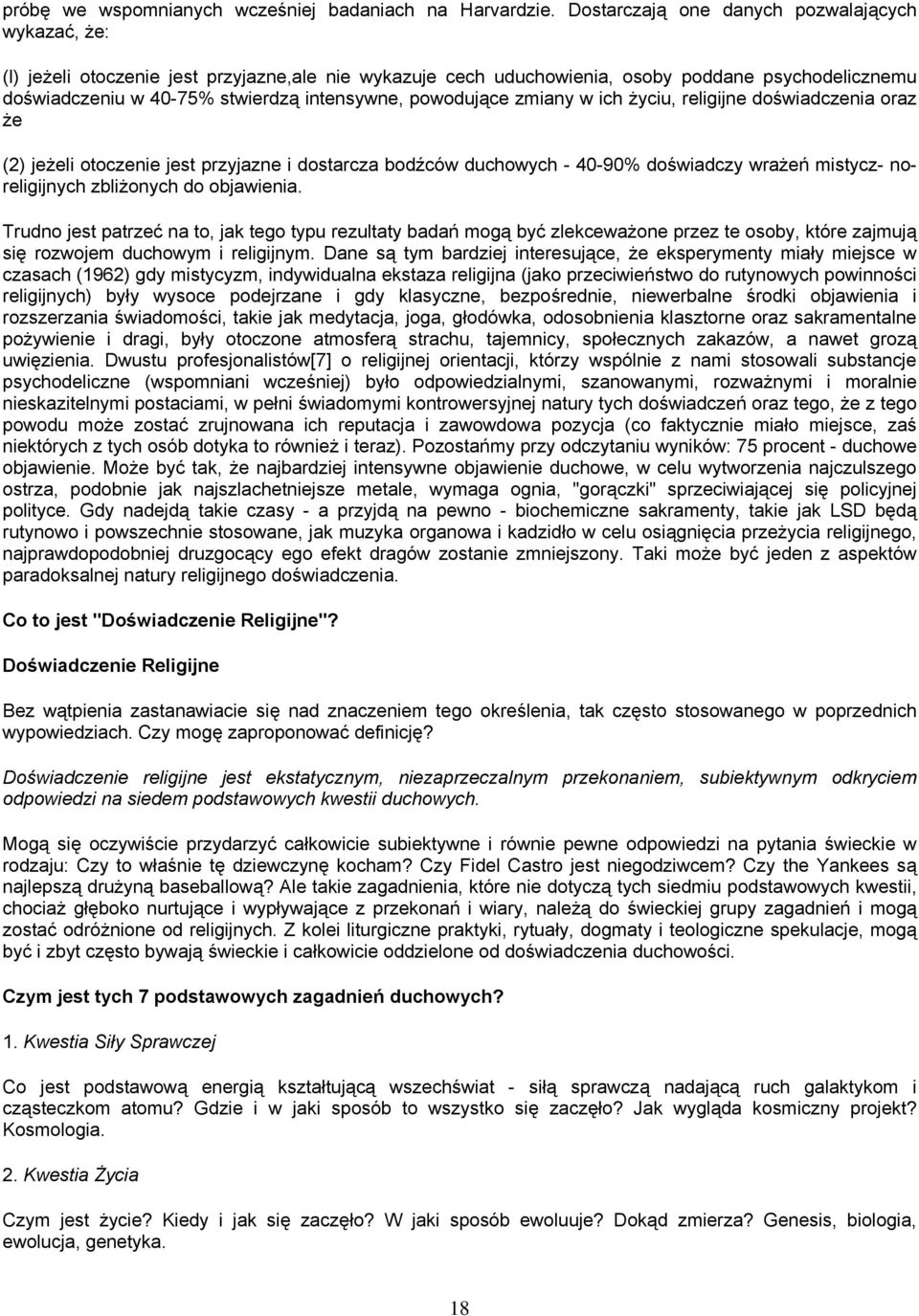 powodujące zmiany w ich życiu, religijne doświadczenia oraz że (2) jeżeli otoczenie jest przyjazne i dostarcza bodźców duchowych - 40-90% doświadczy wrażeń mistycz- noreligijnych zbliżonych do