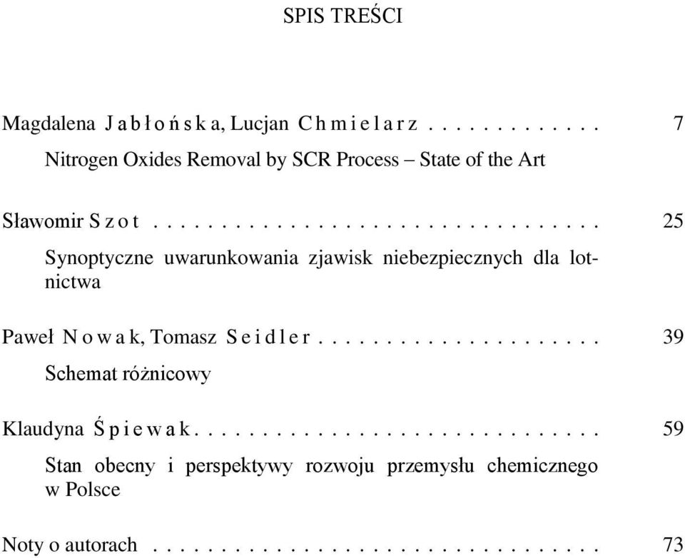 ................................ 25 Synoptyczne uwarunkowania zjawisk niebezpiecznych dla lotnictwa Paweł N o w a k, Tomasz S e i d l e r.