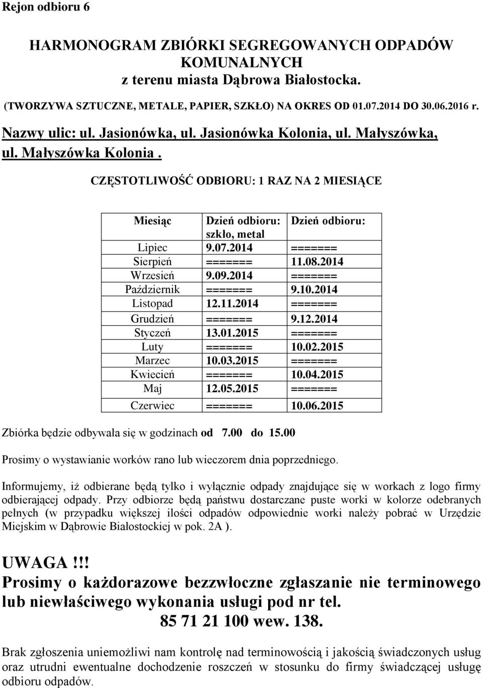 2014 Listopad 12.11.2014 ======= Grudzień ======= 9.12.2014 Styczeń 13.01.2015 ======= Luty ======= 10.02.2015 Marzec 10.03.2015 ======= Kwiecień ======= 10.04.2015 Maj 12.05.