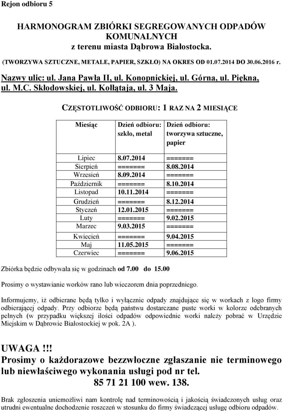 2014 Wrzesień 8.09.2014 ======= Październik ======= 8.10.2014 Listopad 10.11.2014 ======= Grudzień ======= 8.12.2014 Styczeń 12.01.2015 ======= Luty ======= 9.02.2015 Marzec 9.03.