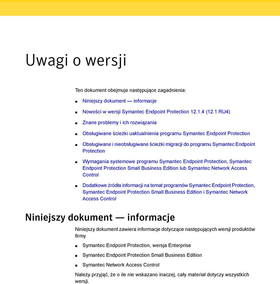 Wymagania systemowe programu Symantec Endpoint Protection, Symantec Endpoint Protection Small Business Edition lub Symantec Network Access Control Dodatkowe źródła informacji na temat programów