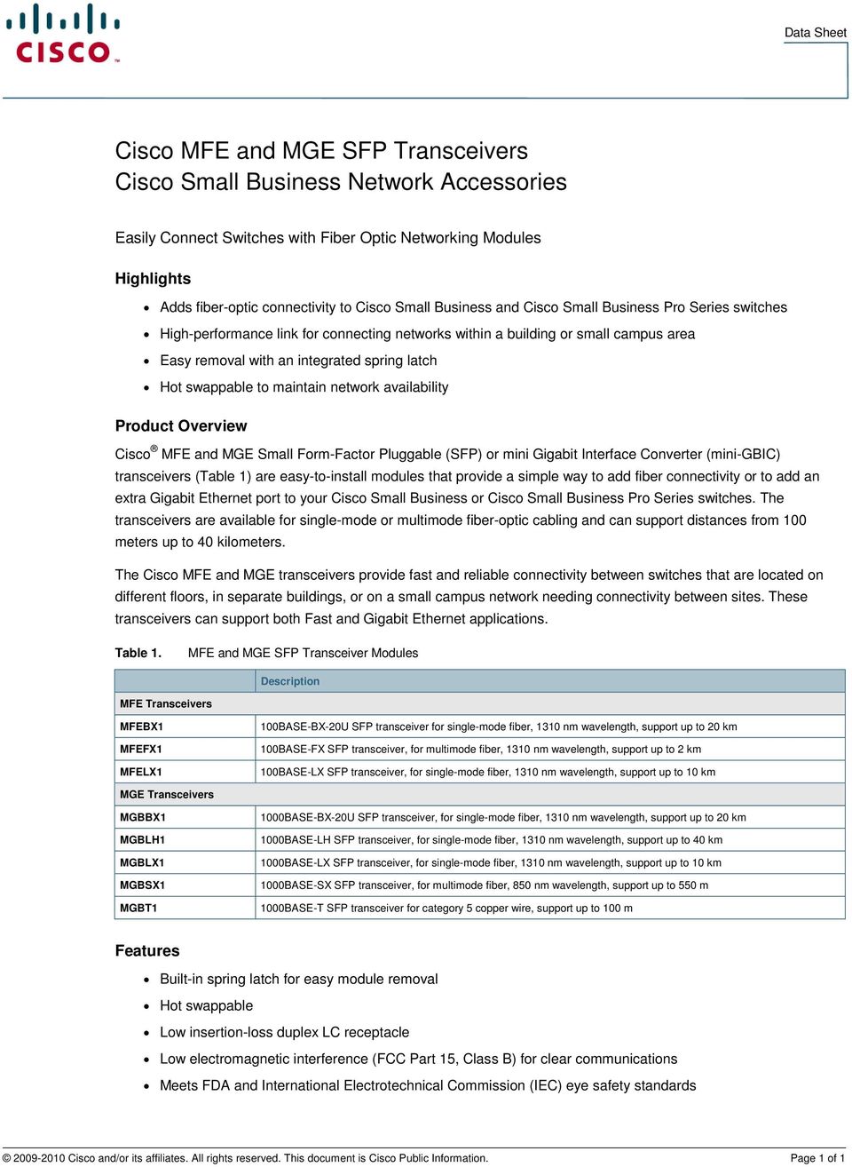 swappable to maintain network availability Product Overview Cisco MFE and MGE Small Form-Factor Pluggable (SFP) or mini Gigabit Interface Converter (mini-gbic) transceivers (Table 1) are