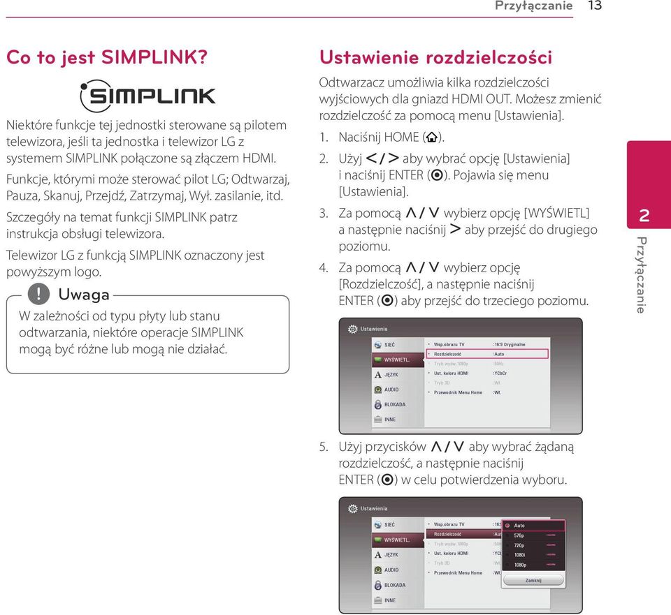 Telewizor LG z funkcją SIMPLINK oznaczony jest powyższym logo. W zależności od typu płyty lub stanu odtwarzania, niektóre operacje SIMPLINK mogą być różne lub mogą nie działać.