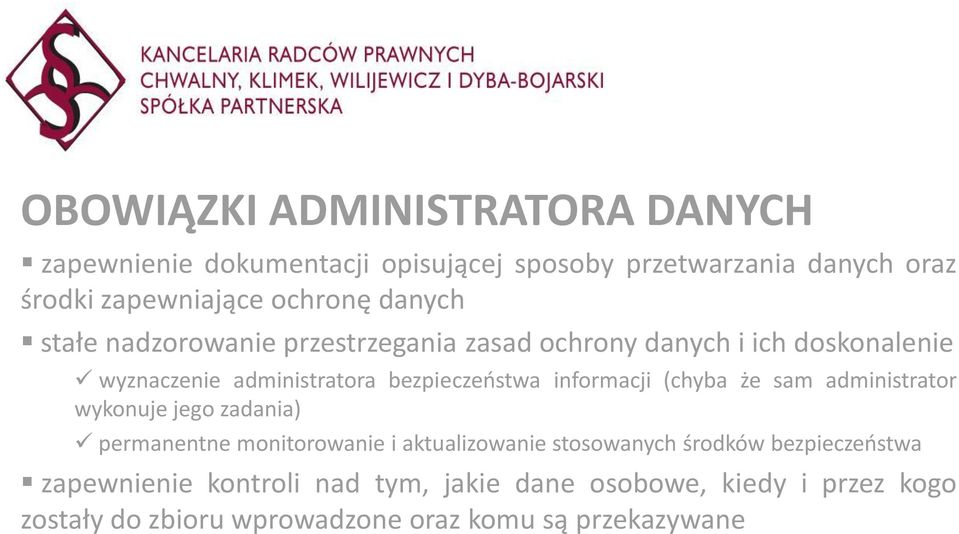 informacji (chyba że sam administrator wykonuje jego zadania) permanentne monitorowanie i aktualizowanie stosowanych środków