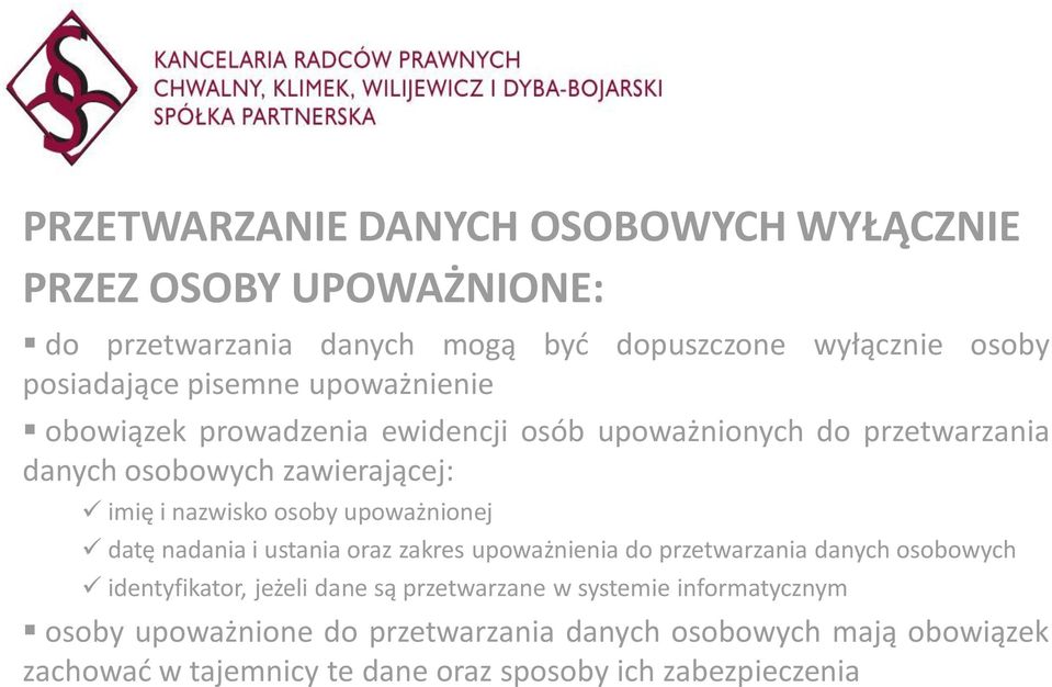 upoważnionej datę nadania i ustania oraz zakres upoważnienia do przetwarzania danych osobowych identyfikator, jeżeli dane są przetwarzane w