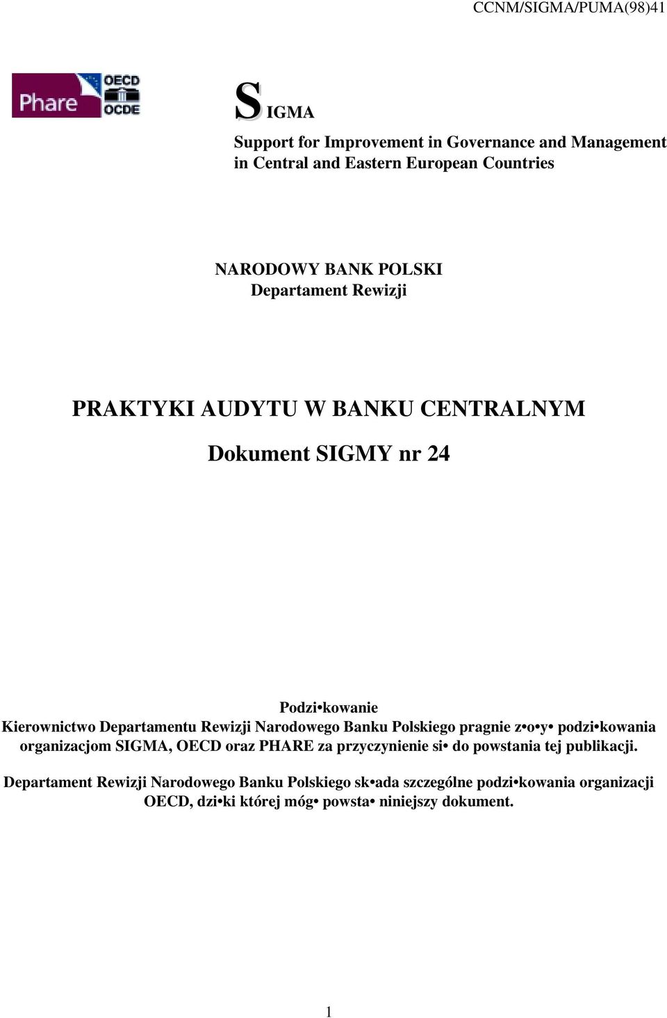 Narodowego Banku Polskiego pragnie z o y podzi kowania organizacjom SIGMA, OECD oraz PHARE za przyczynienie si do powstania tej