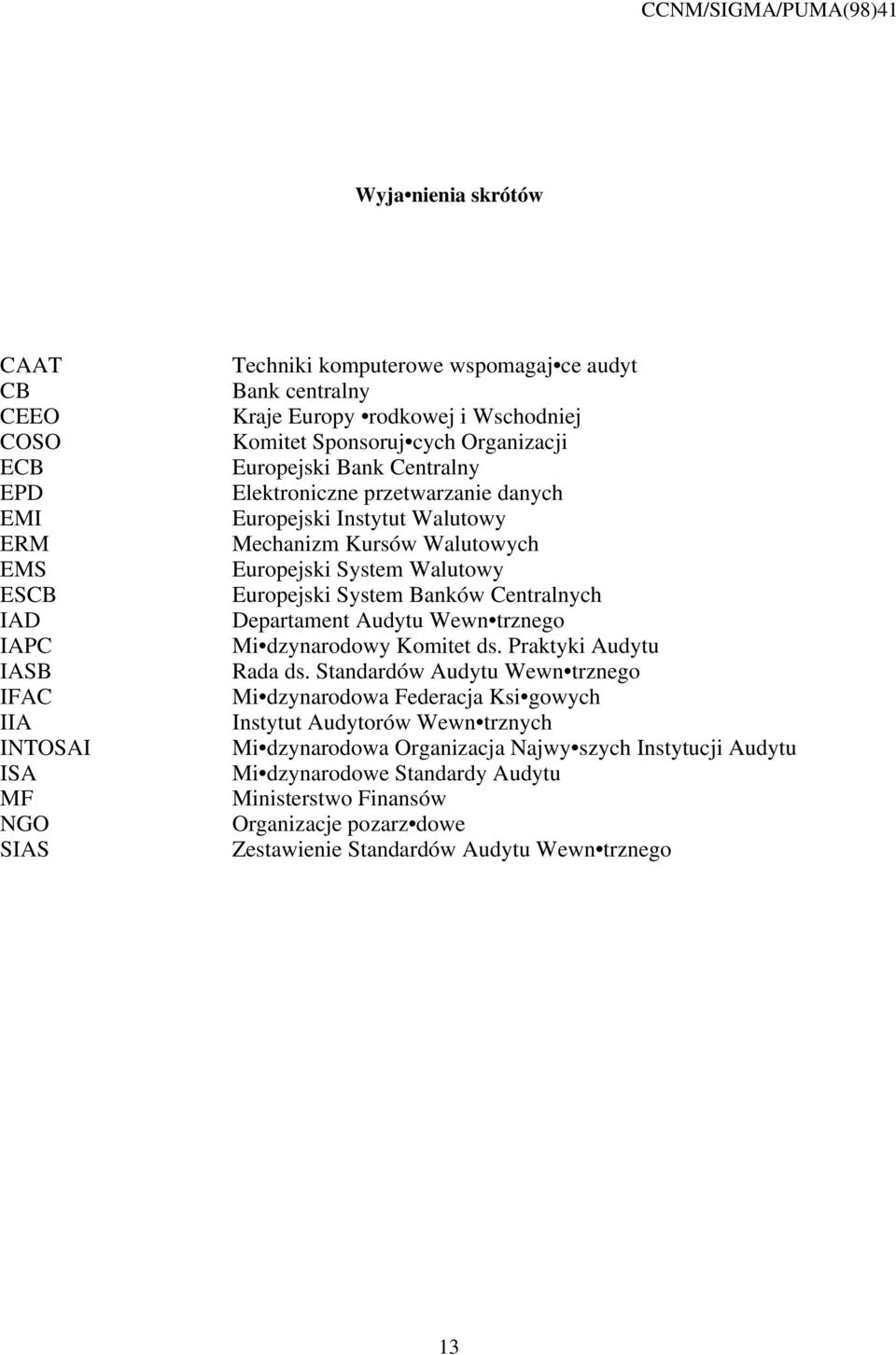 Europejski System Banków Centralnych Departament Audytu Wewn trznego Mi dzynarodowy Komitet ds. Praktyki Audytu Rada ds.