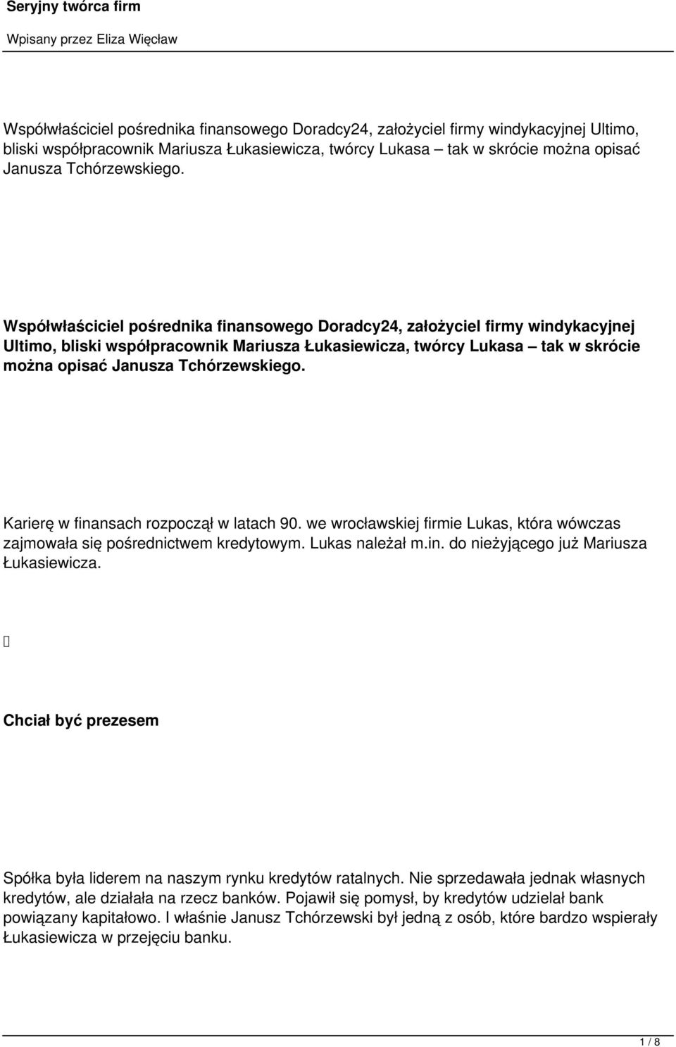 Chciał być prezesem Spółka była liderem na naszym rynku kredytów ratalnych. Nie sprzedawała jednak własnych kredytów, ale działała na rzecz banków.