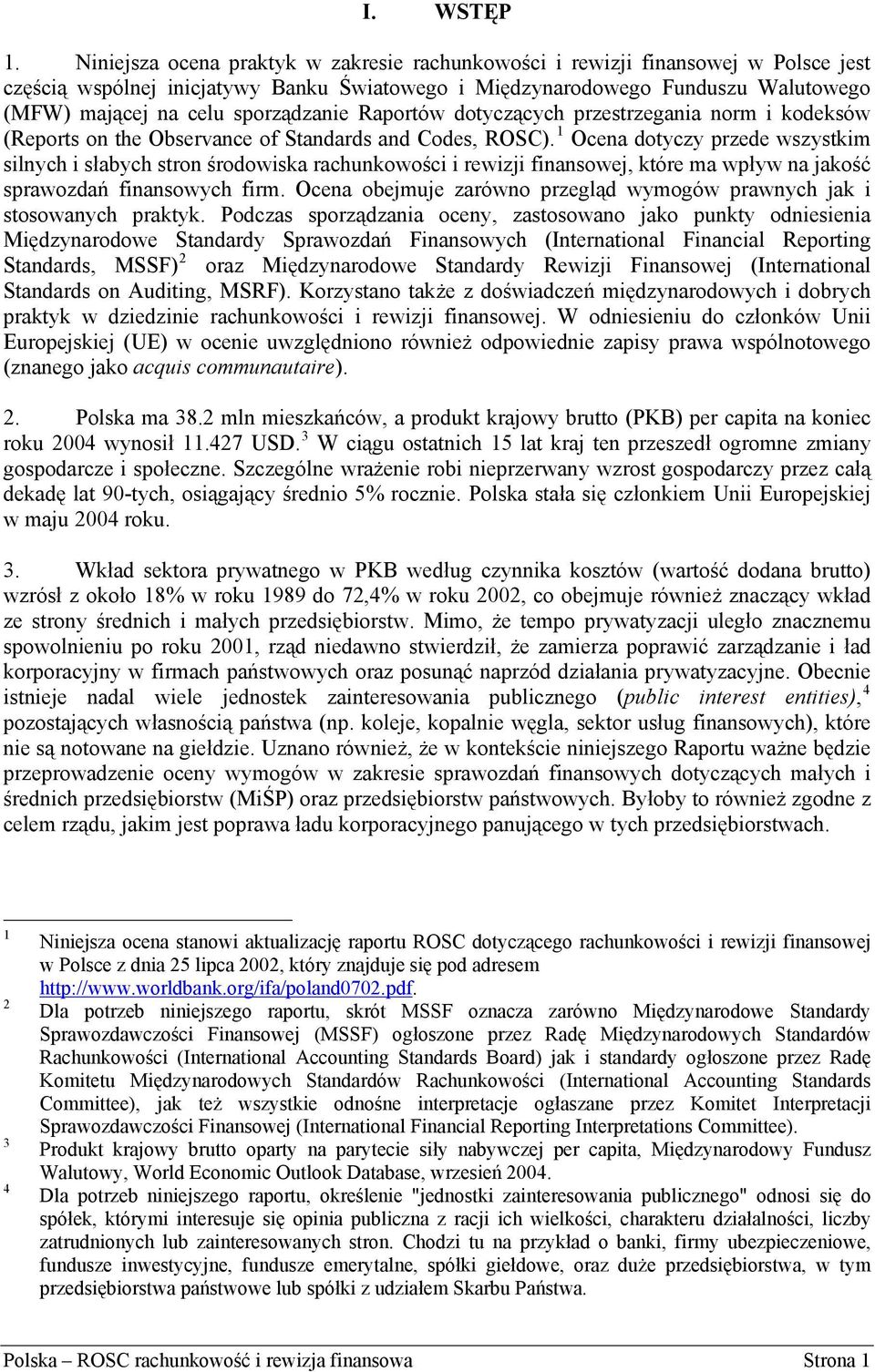 sporządzanie Raportów dotyczących przestrzegania norm i kodeksów (Reports on the Observance of Standards and Codes, ROSC).