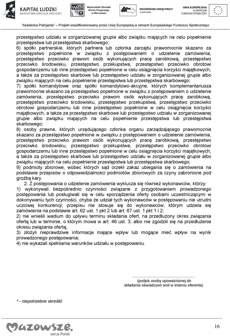 przestępstwo przekupstwa, przestępstwo przeciwko obrotowi gospodarczemu lub inne przestępstwo popełnione w celu osiągnięcia korzyści majątkowych, a także za przestępstwo skarbowe lub przestępstwo