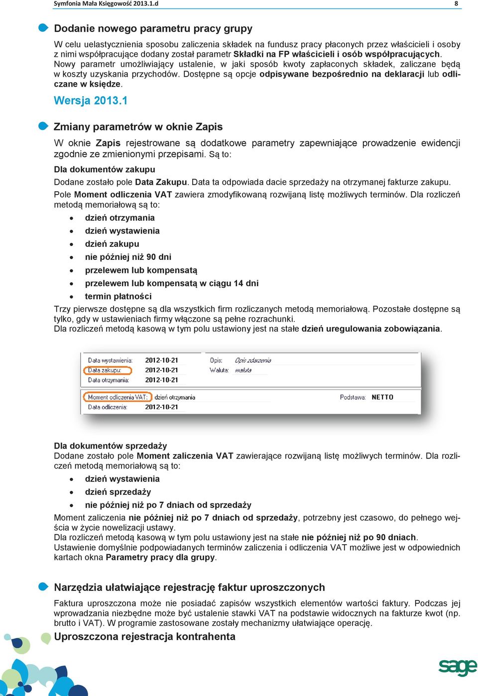 na FP właścicieli i osób współpracujących. Nowy parametr umożliwiający ustalenie, w jaki sposób kwoty zapłaconych składek, zaliczane będą w koszty uzyskania przychodów.