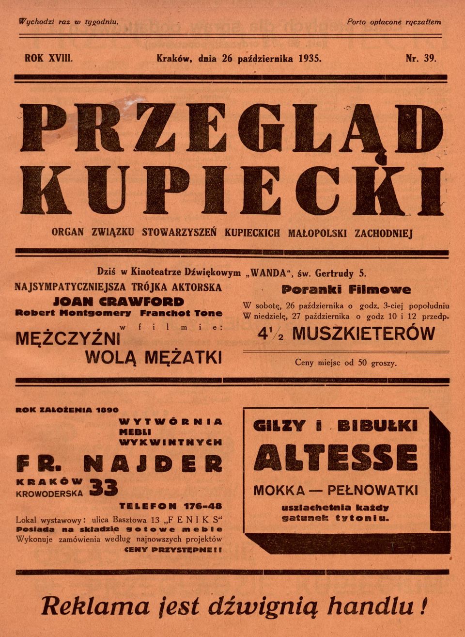 3-ciej popołudniu W niedzielę, 27 października o godz 10 i 12 przedp. 412 m u s z k ie te r ó w C eny miejsc od 50 groszy. ROK ZAŁOŻENIA 1890 WYTWÓRNIA MEBLI WYKWINTNYCH F R.