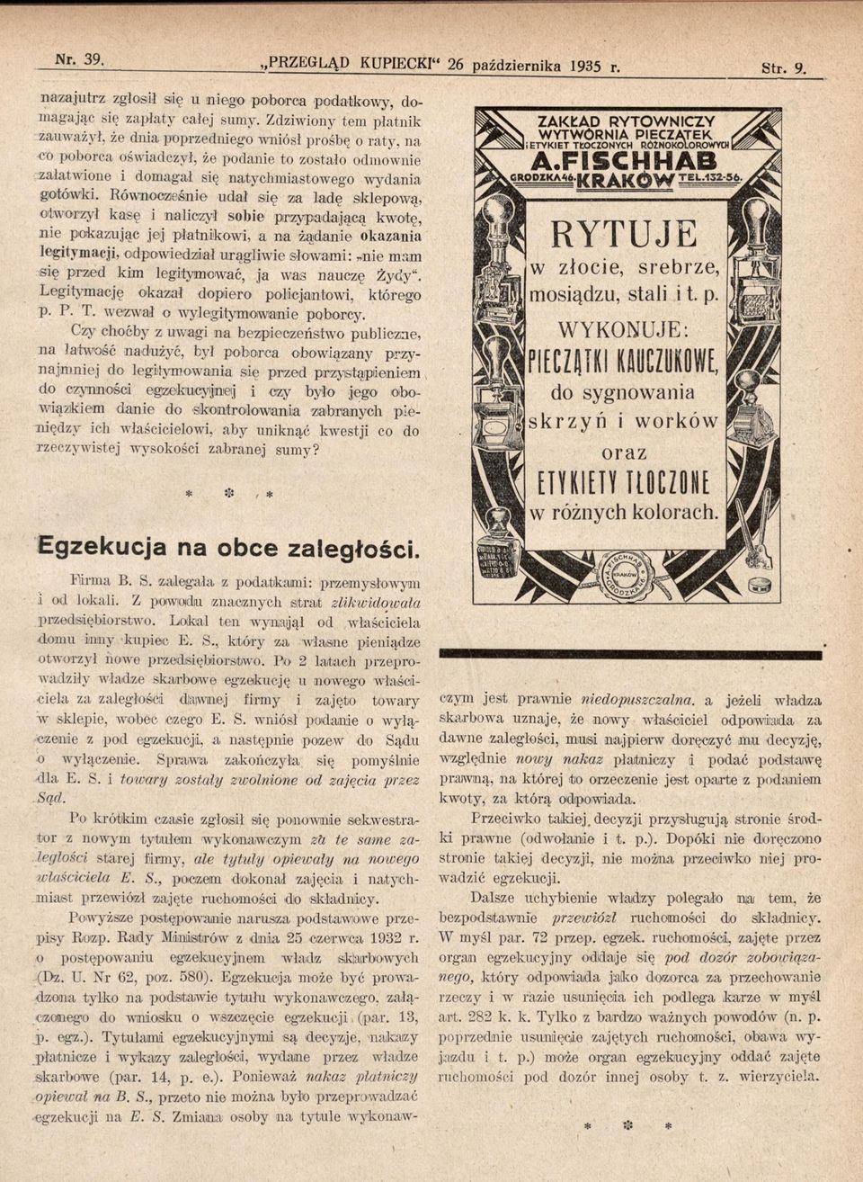 Równocześnie udał się za ladę sklepową, otworzył kasę i naliczył sobie przypadającą kwotę, nie pokazując jej płatnikowi, a na żądanie okazania legitymacji, odpowiedział urągliwie słowami: nie mam się