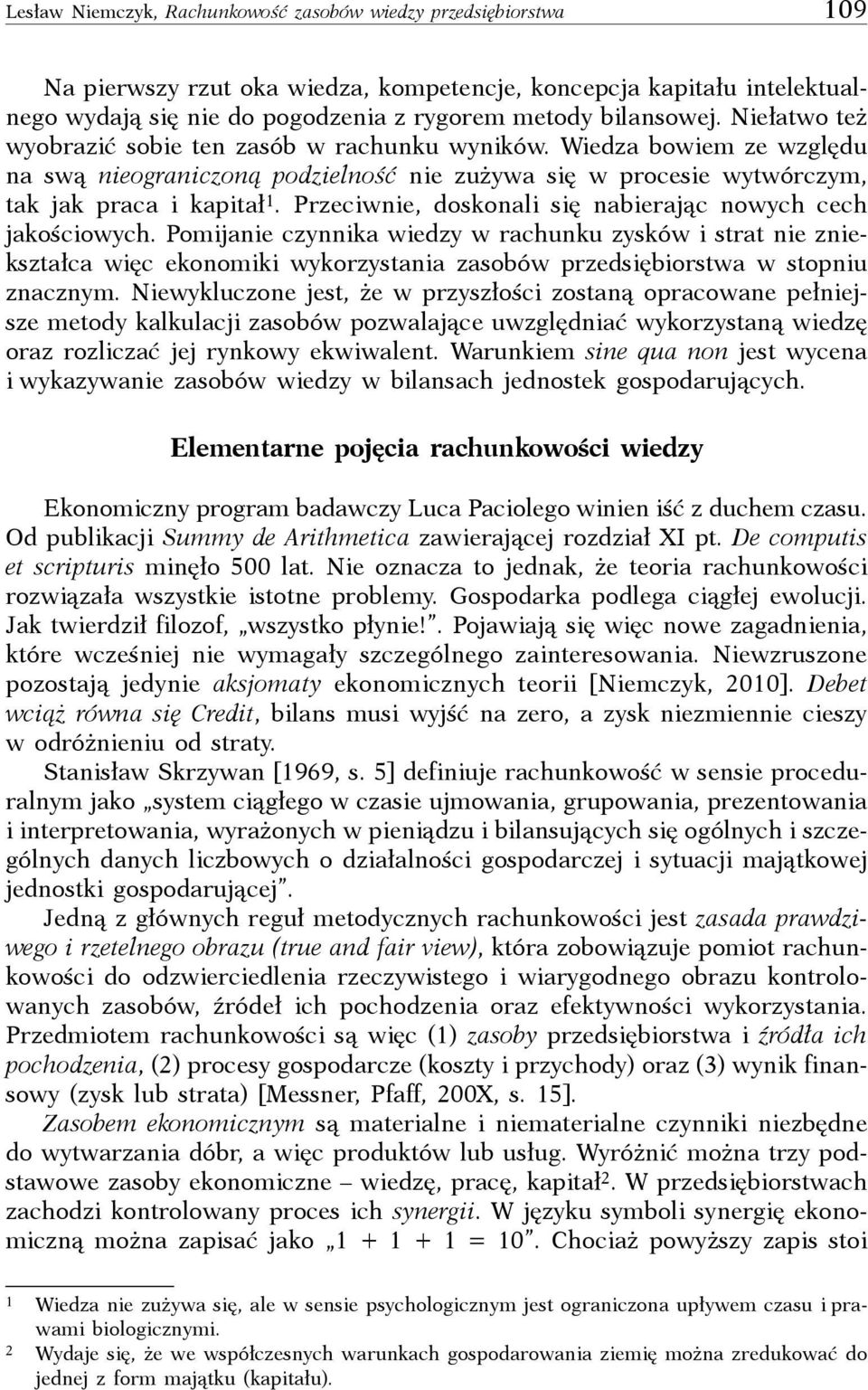 Przeciwnie, doskonali się nabierając nowych cech jakościowych.