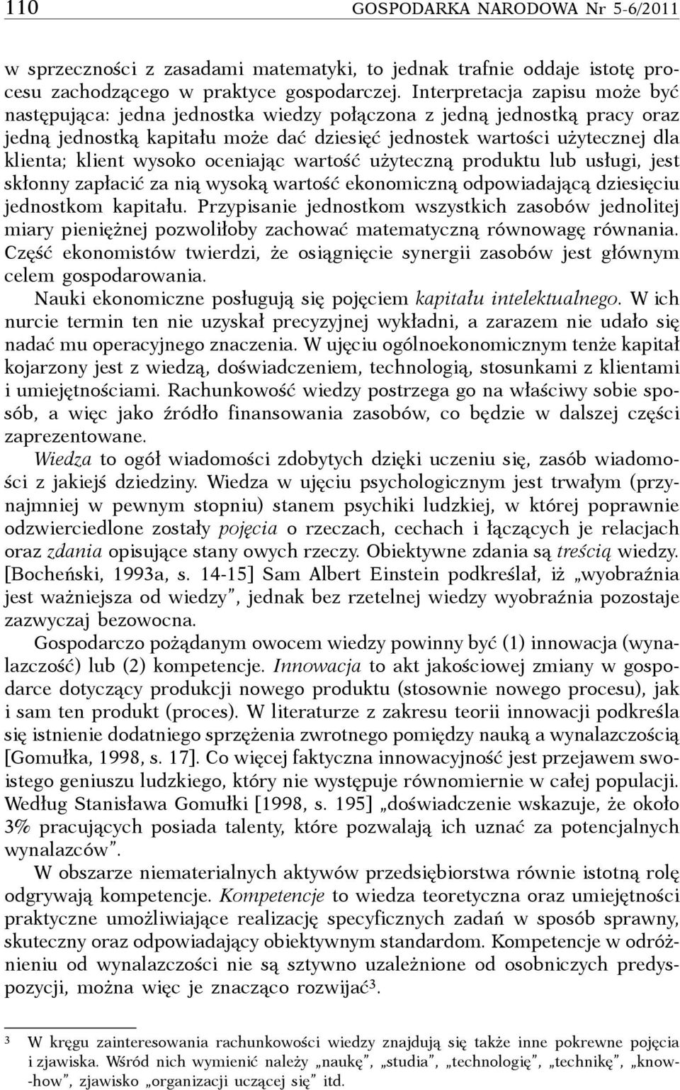 wysoko oceniając wartość użyteczną produktu lub usługi, jest skłonny zapłacić za nią wysoką wartość ekonomiczną odpowiadającą dziesięciu jednostkom kapitału.