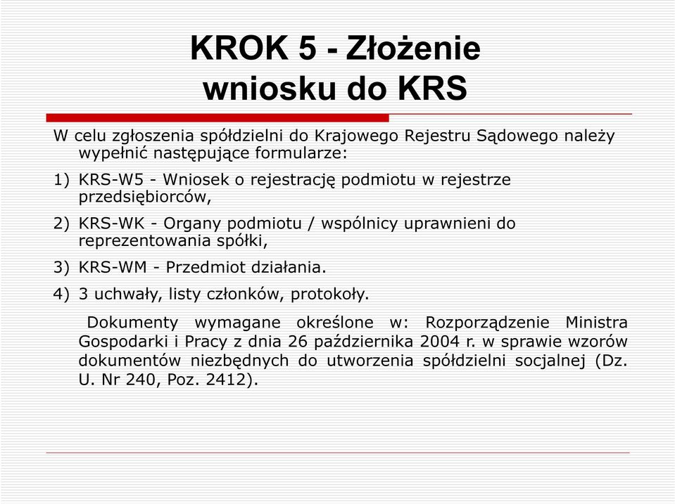 spółki, 3) KRS-WM - Przedmiot działania. 4) 3 uchwały, listy członków, protokoły.