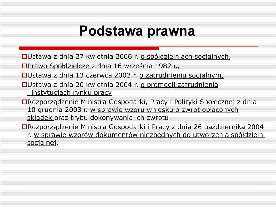 o promocji zatrudnienia i instytucjach rynku pracy Rozporządzenie Ministra Gospodarki, Pracy i Polityki Społecznej z dnia 10 grudnia 2003 r.