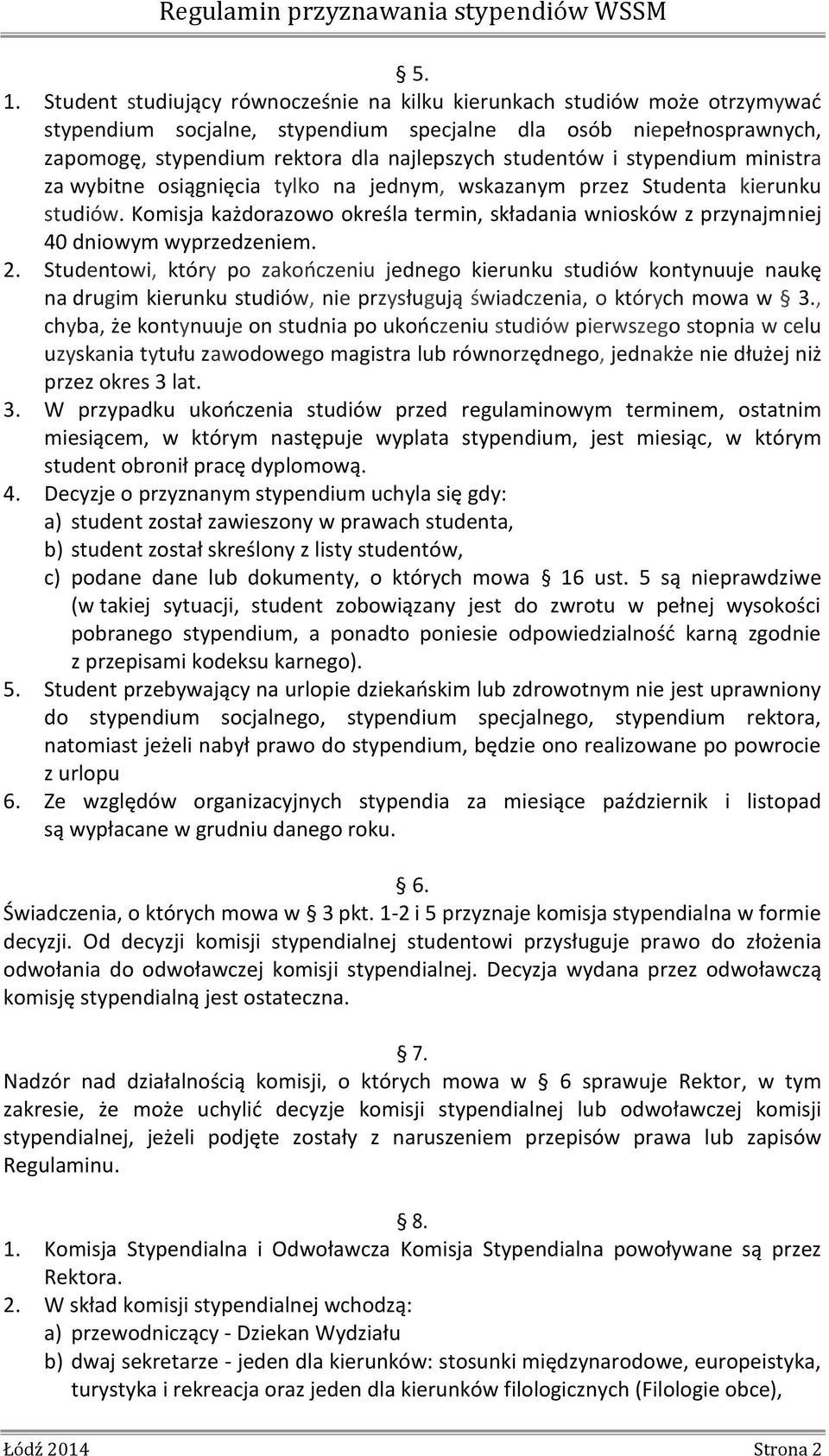 Komisja każdorazowo określa termin, składania wniosków z przynajmniej 40 dniowym wyprzedzeniem. 2.