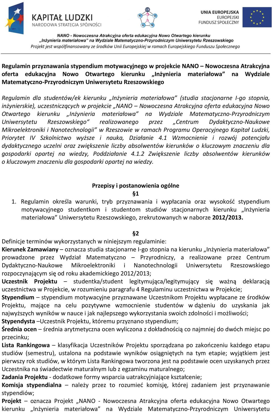 edukacyjna Nowo Otwartego kierunku Inżynieria materiałowa na Wydziale Matematyczno-Przyrodniczym Uniwersytetu Rzeszowskiego realizowanego przez Centrum Dydaktyczno-Naukowe Mikroelektroniki i