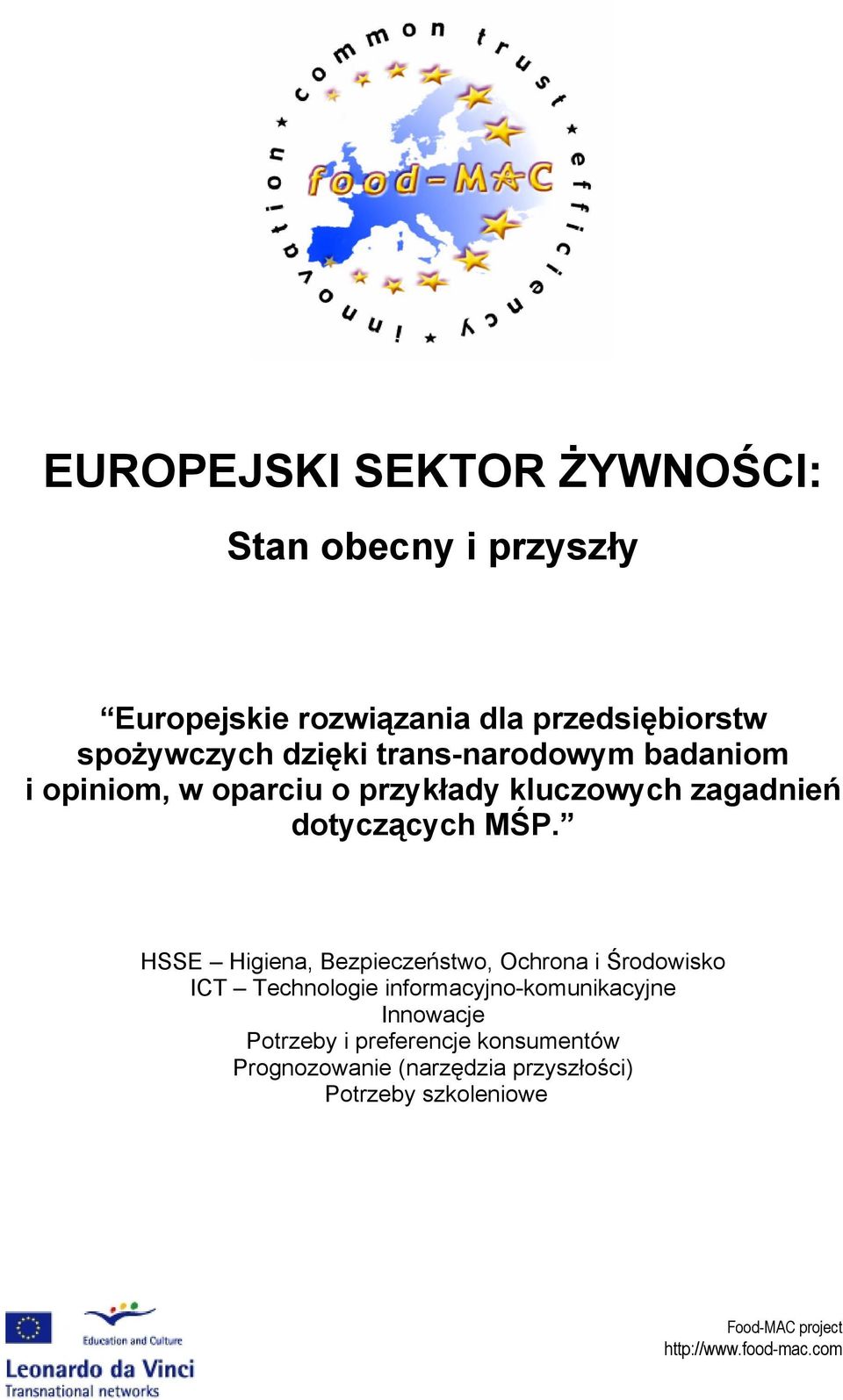 HSSE Higiena, Bezpieczeństwo, Ochrona i Środowisko ICT Technologie informacyjno-komunikacyjne Innowacje