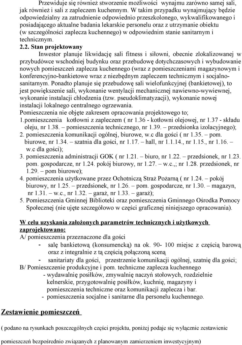 szczególności zaplecza kuchennego) w odpowiednim stanie sanitarnym i technicznym. 2.