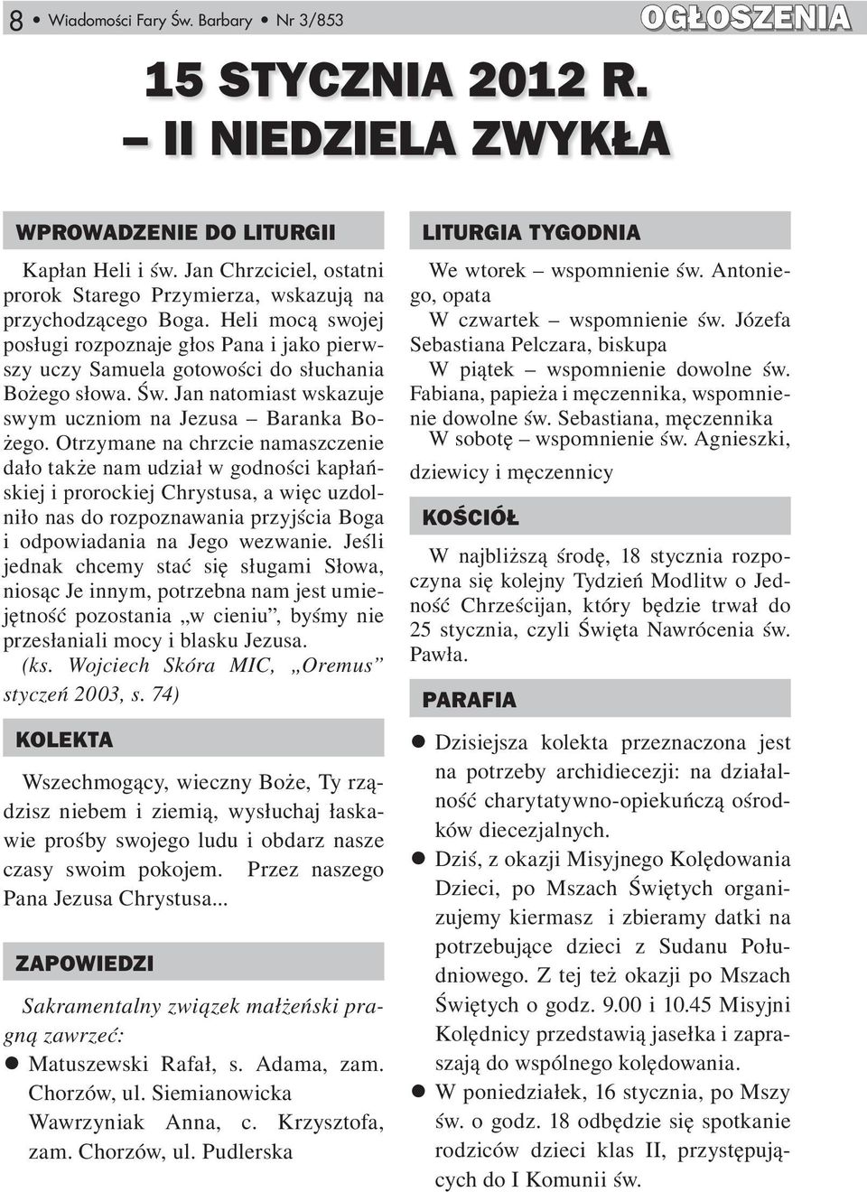 Jan natomiast wskazuje swym uczniom na Jezusa Baranka Bożego.