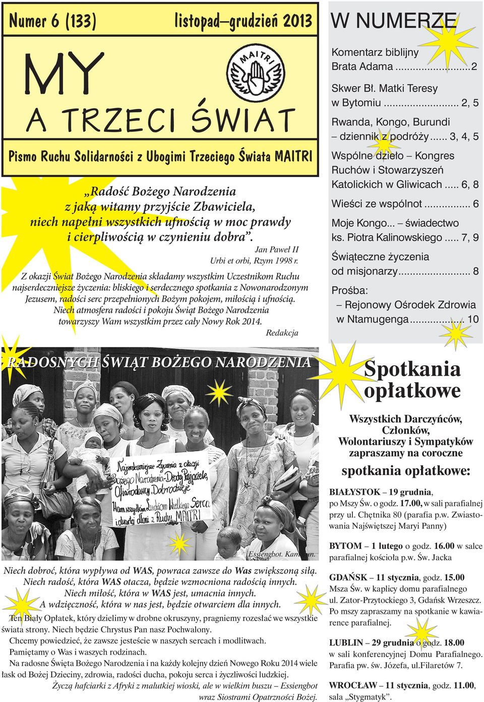 Z okazji Świat Bożego Narodzenia składamy wszystkim Uczestnikom Ruchu najserdeczniejsze życzenia: bliskiego i serdecznego spotkania z Nowonarodzonym Jezusem, radości serc przepełnionych Bożym