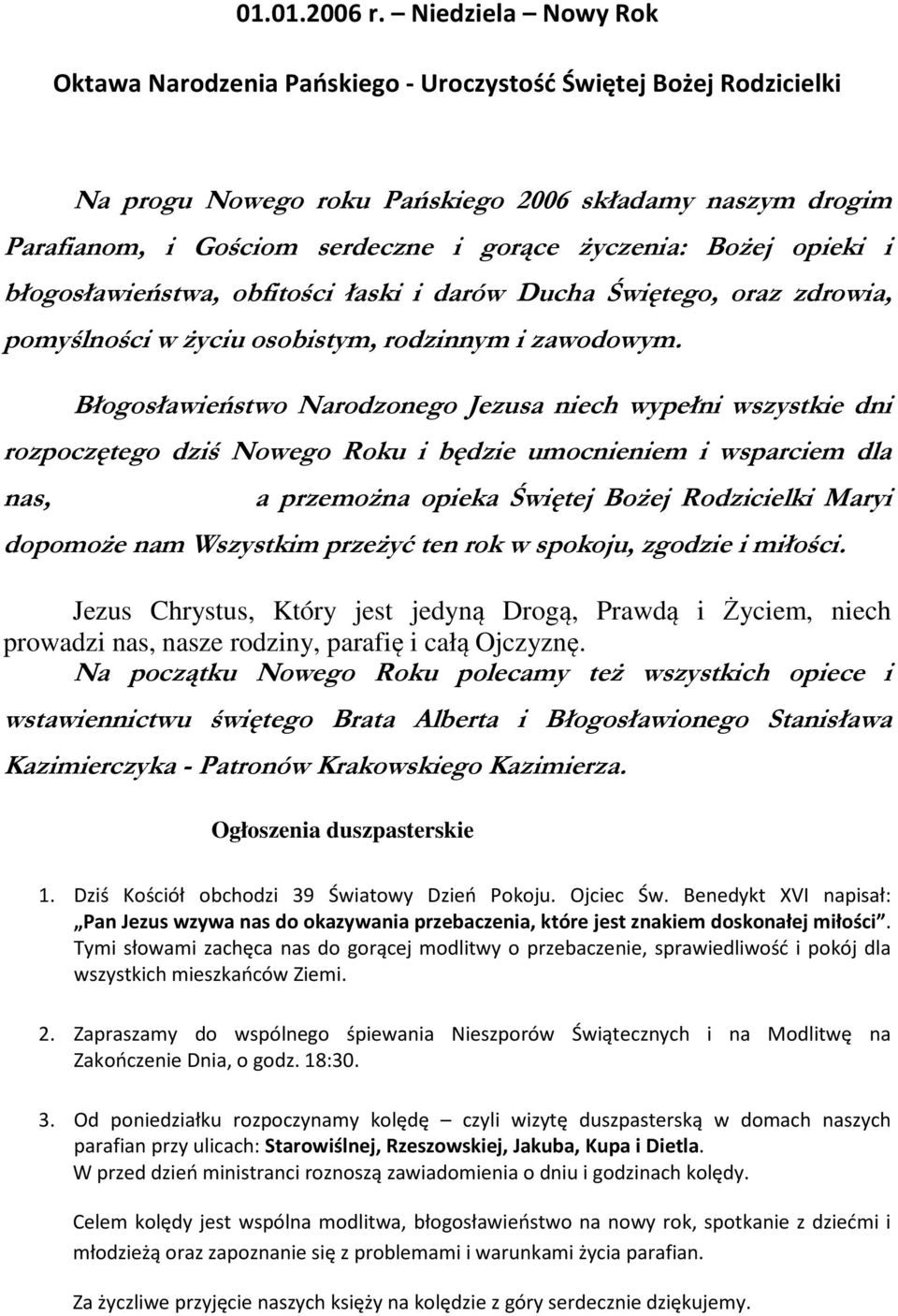 Bożej opieki i błogosławieństwa, obfitości łaski i darów Ducha Świętego, oraz zdrowia, pomyślności w życiu osobistym, rodzinnym i zawodowym.