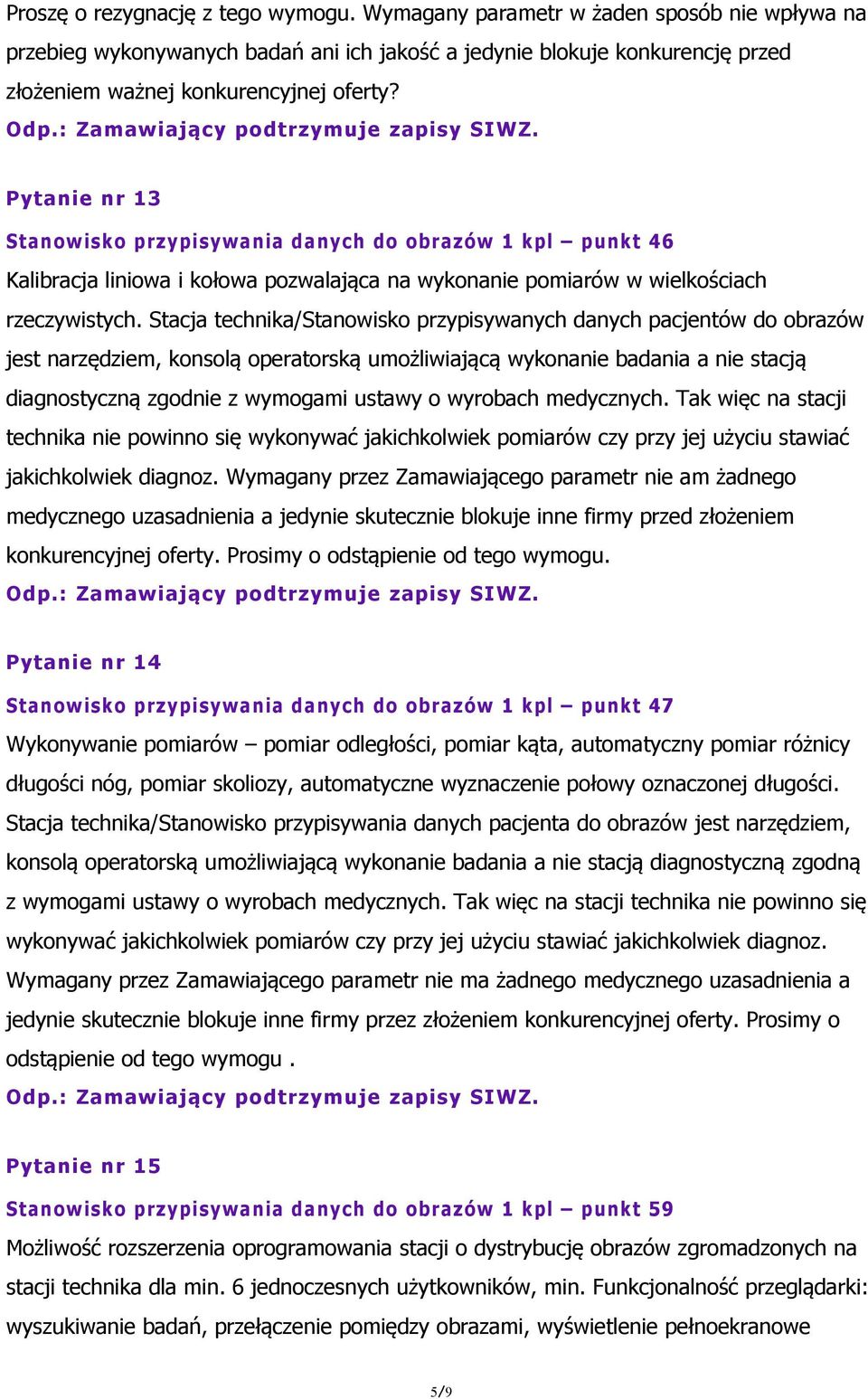 Pytanie nr 13 Stanowisko przypisywania danych do obrazów 1 kpl punkt 46 Kalibracja liniowa i kołowa pozwalająca na wykonanie pomiarów w wielkościach rzeczywistych.