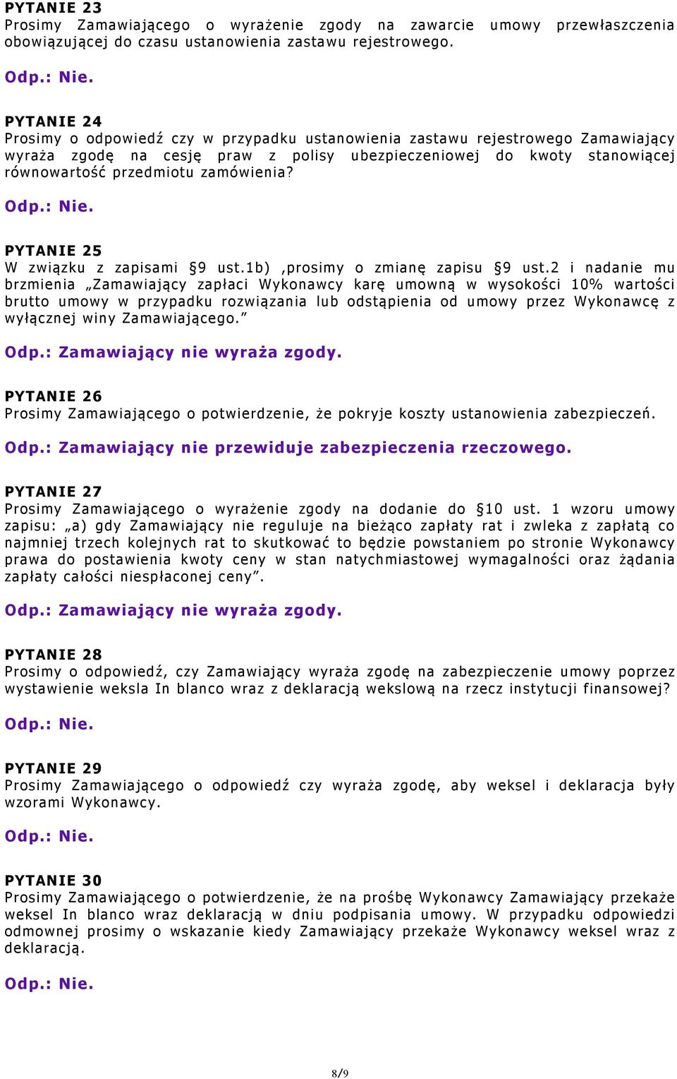 zamówienia? PYTANIE 25 W związku z zapisami 9 ust.1b),prosimy o zmianę zapisu 9 ust.