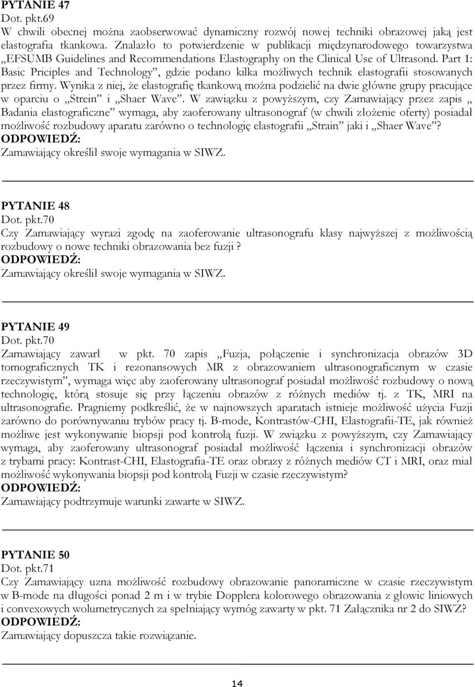 Part 1: Basic Priciples and Technology, gdzie podano kilka możliwych technik elastografii stosowanych przez firmy.